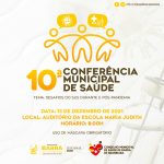 10 CONFERÊNCIA MUNICIPAL DE SAÚDE PARTICIPE, PARA JUNTOS ELABORARMOS PROPOSTAS E SUGERIR MELHORIAS NA SAÚDE PÚBLICA.